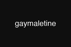 gaymaletine