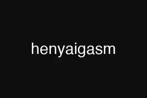 henyaigasm