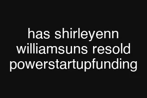 has shirleyenn williamsuns resold powerstartupfunding