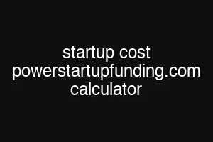 startup cost powerstartupfunding.com calculator